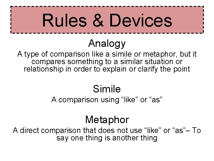 Rules & Devices Analogy A type of comparison like a simile or metaphor, but Rules & Devices Analogy A type of comparison like a simile or metaphor, but