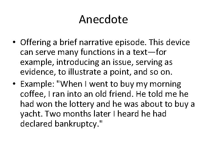 Anecdote • Offering a brief narrative episode. This device can serve many functions in Anecdote • Offering a brief narrative episode. This device can serve many functions in