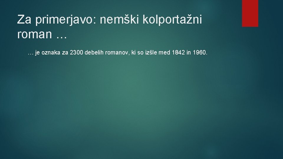 Za primerjavo: nemški kolportažni roman … … je oznaka za 2300 debelih romanov, ki