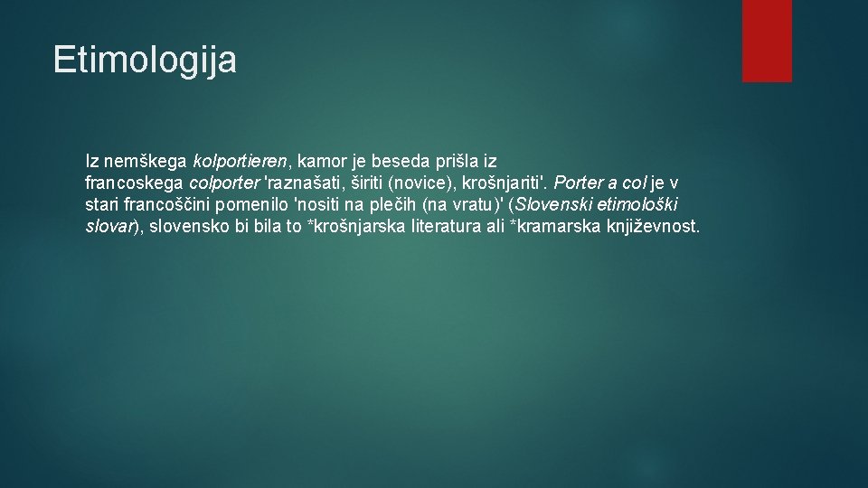 Etimologija Iz nemškega kolportieren, kamor je beseda prišla iz francoskega colporter 'raznašati, širiti (novice),