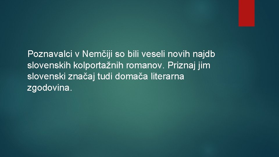 Poznavalci v Nemčiji so bili veseli novih najdb slovenskih kolportažnih romanov. Priznaj jim slovenski Poznavalci v Nemčiji so bili veseli novih najdb slovenskih kolportažnih romanov. Priznaj jim slovenski