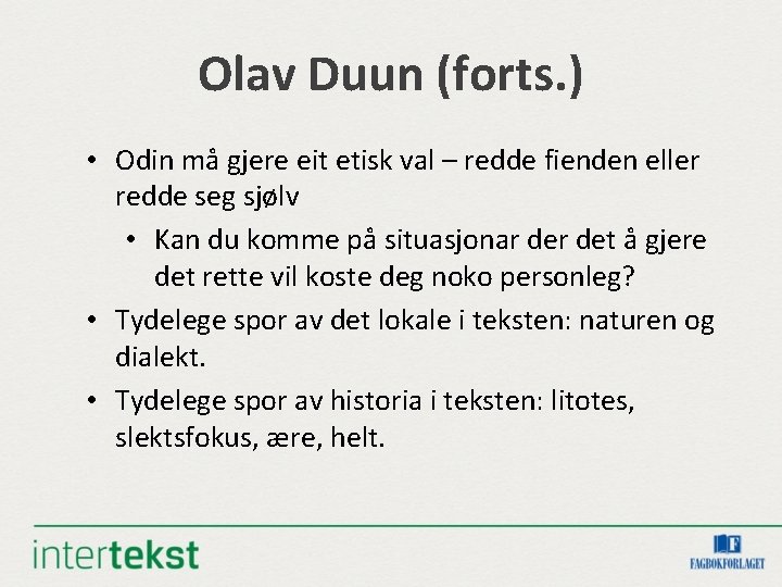 Olav Duun (forts. ) • Odin må gjere eit etisk val – redde fienden Olav Duun (forts. ) • Odin må gjere eit etisk val – redde fienden