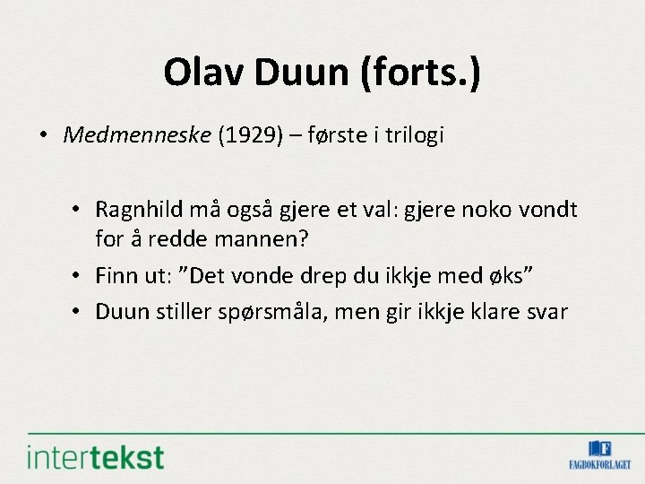 Olav Duun (forts. ) • Medmenneske (1929) – første i trilogi • Ragnhild må Olav Duun (forts. ) • Medmenneske (1929) – første i trilogi • Ragnhild må