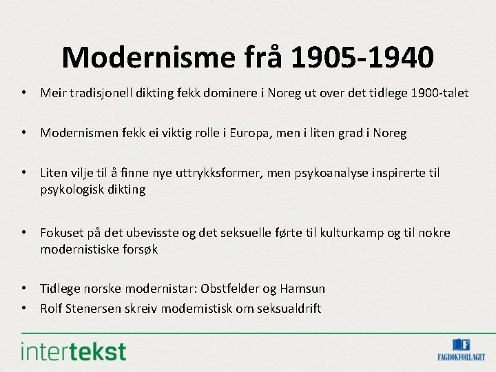 Modernisme frå 1905 -1940 • Meir tradisjonell dikting fekk dominere i Noreg ut over Modernisme frå 1905 -1940 • Meir tradisjonell dikting fekk dominere i Noreg ut over