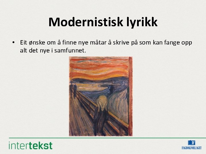 Modernistisk lyrikk • Eit ønske om å finne nye måtar å skrive på som Modernistisk lyrikk • Eit ønske om å finne nye måtar å skrive på som