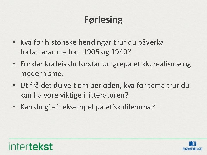 Førlesing • Kva for historiske hendingar trur du påverka forfattarar mellom 1905 og 1940? Førlesing • Kva for historiske hendingar trur du påverka forfattarar mellom 1905 og 1940?
