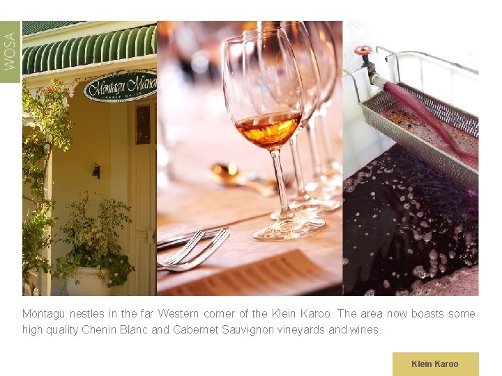 Montagu nestles in the far Western corner of the Klein Karoo. The area now