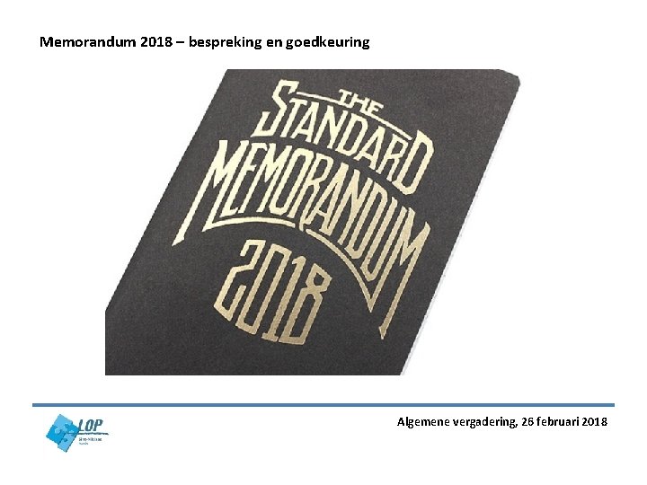 Memorandum 2018 – bespreking en goedkeuring Algemene vergadering, 26 februari 2018 