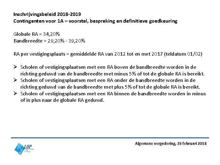 Inschrijvingsbeleid 2018 -2019 Contingenten voor 1 A – voorstel, bespreking en definitieve goedkeuring Globale
