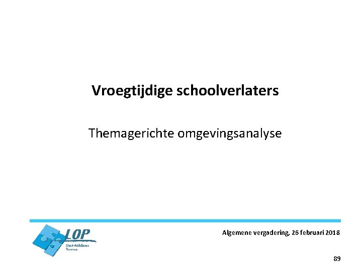 Vroegtijdige schoolverlaters Themagerichte omgevingsanalyse Algemene vergadering, 26 februari 2018 89 