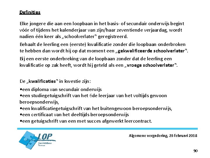 Definities Elke jongere die aan een loopbaan in het basis- of secundair onderwijs begint
