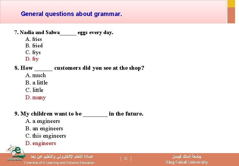 General questions about grammar. 7. Nadia and Salwa______ eggs every day. A. fries B.