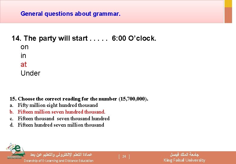 General questions about grammar. 14. The party will start. . . 6: 00 O’clock.