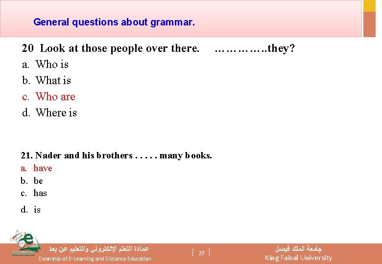 General questions about grammar. 20 Look at those people over there. a. Who is
