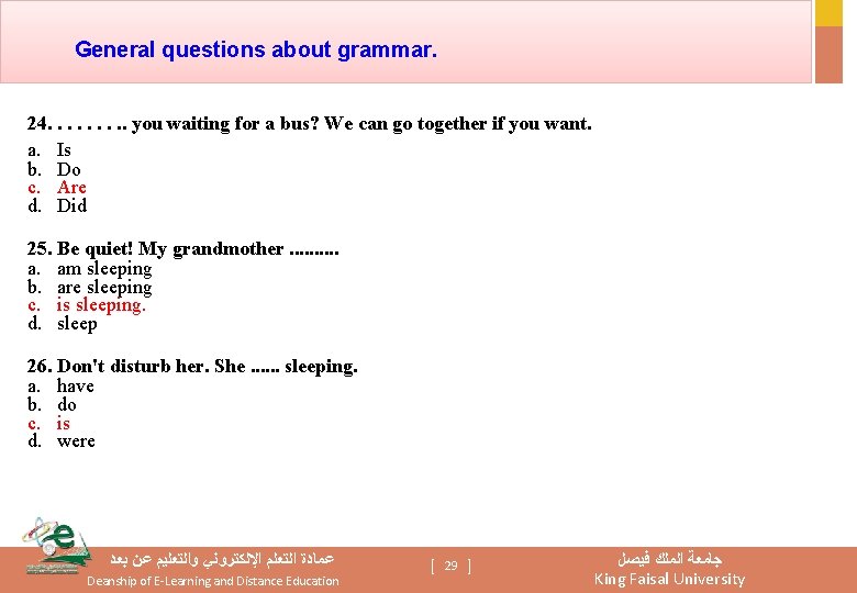 General questions about grammar. 24. . you waiting for a bus? We can go