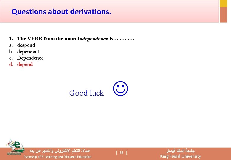 Questions about derivations. 1. a. b. c. d. The VERB from the noun Independence