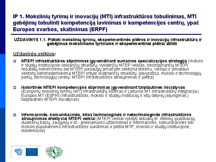 IP 1. Mokslinių tyrimų ir inovacijų (MTI) infrastruktūros tobulinimas, MTI gebėjimų tobulinti kompetenciją lavinimas