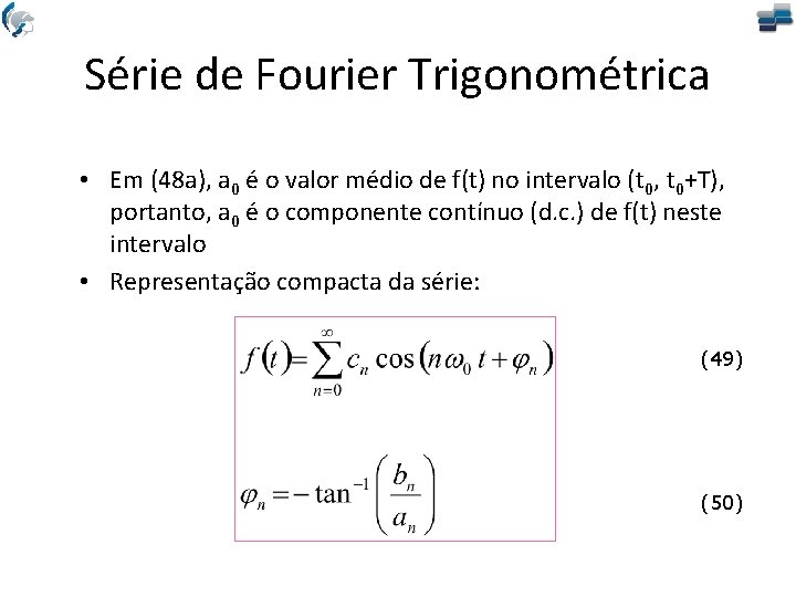 Série de Fourier Trigonométrica • Em (48 a), a 0 é o valor médio
