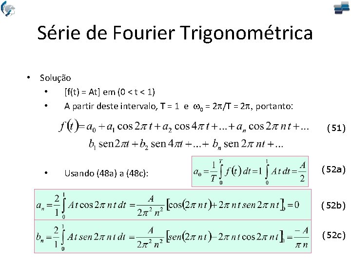 Série de Fourier Trigonométrica • Solução • [f(t) = At] em (0 < t