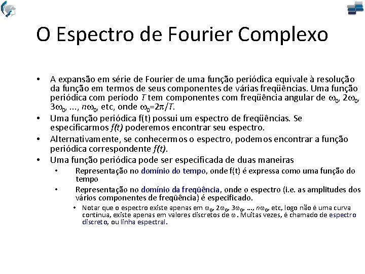 O Espectro de Fourier Complexo • • A expansão em série de Fourier de