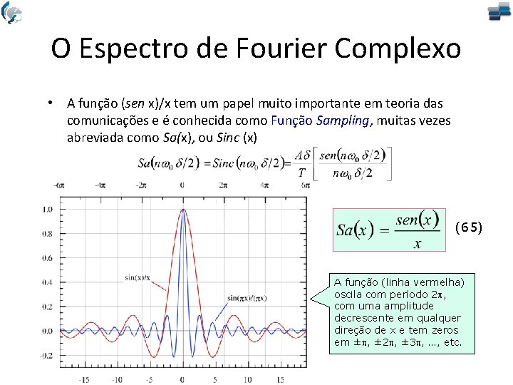 O Espectro de Fourier Complexo • A função (sen x)/x tem um papel muito