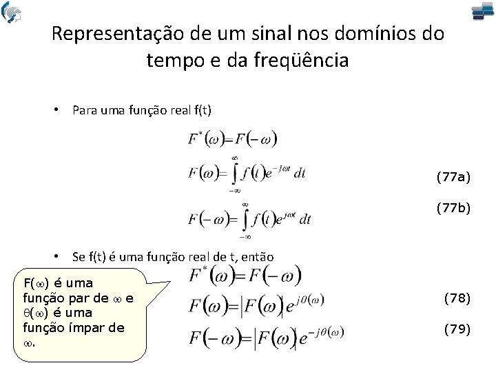 Representação de um sinal nos domínios do tempo e da freqüência • Para uma