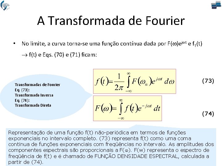 A Transformada de Fourier • No limite, a curva torna-se uma função contínua dada