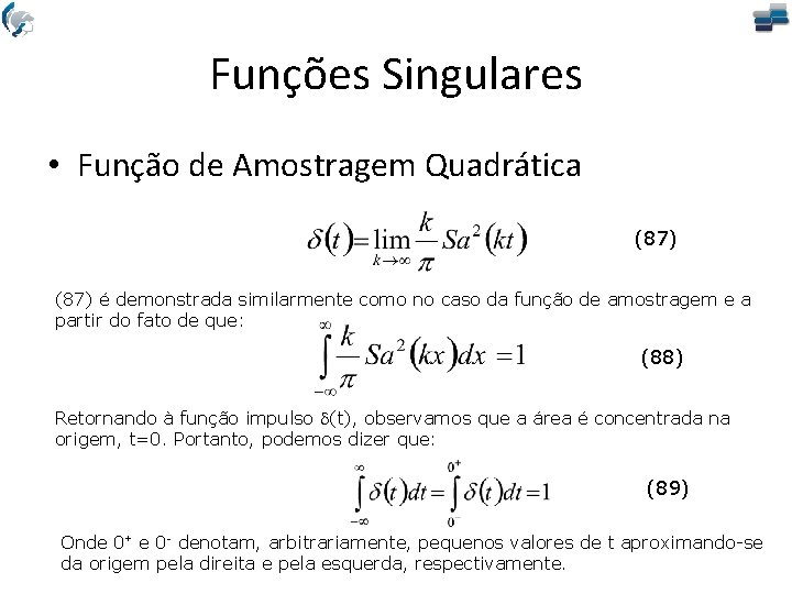 Funções Singulares • Função de Amostragem Quadrática (87) é demonstrada similarmente como no caso