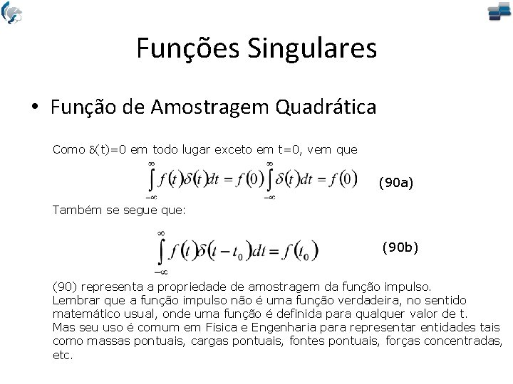 Funções Singulares • Função de Amostragem Quadrática Como d(t)=0 em todo lugar exceto em