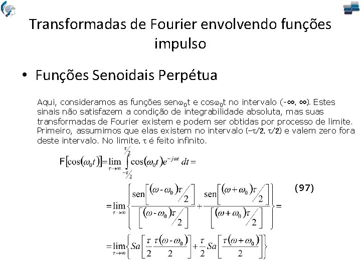 Transformadas de Fourier envolvendo funções impulso • Funções Senoidais Perpétua Aqui, consideramos as funções