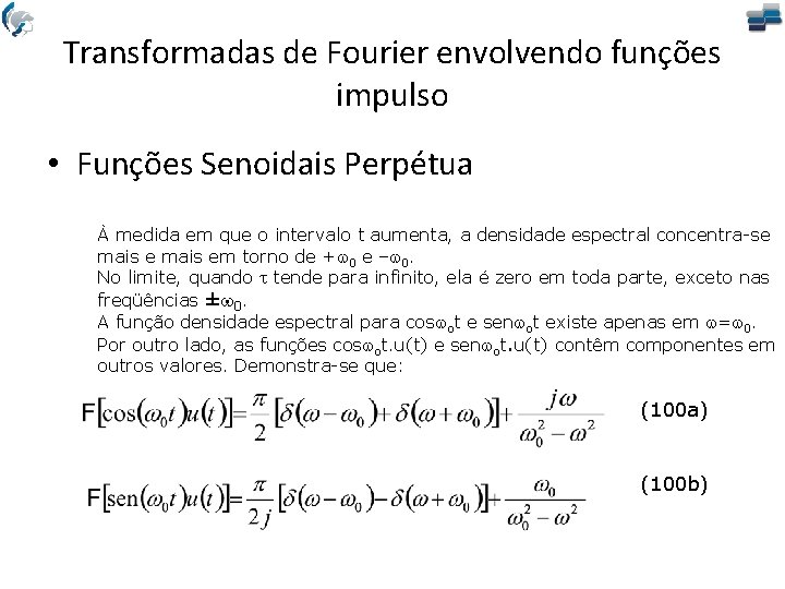 Transformadas de Fourier envolvendo funções impulso • Funções Senoidais Perpétua À medida em que