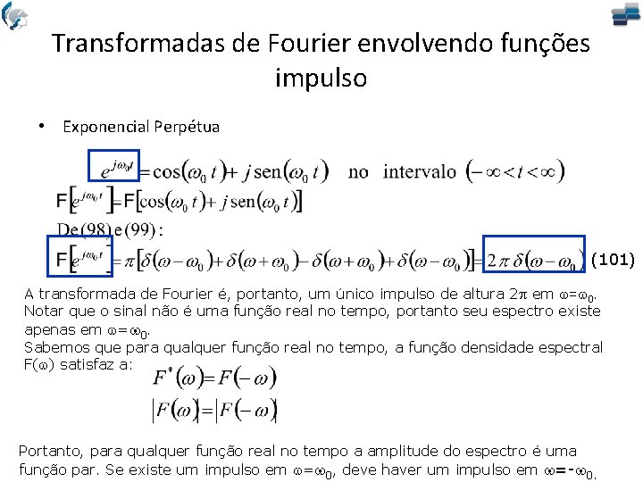 Transformadas de Fourier envolvendo funções impulso • Exponencial Perpétua (101) A transformada de Fourier