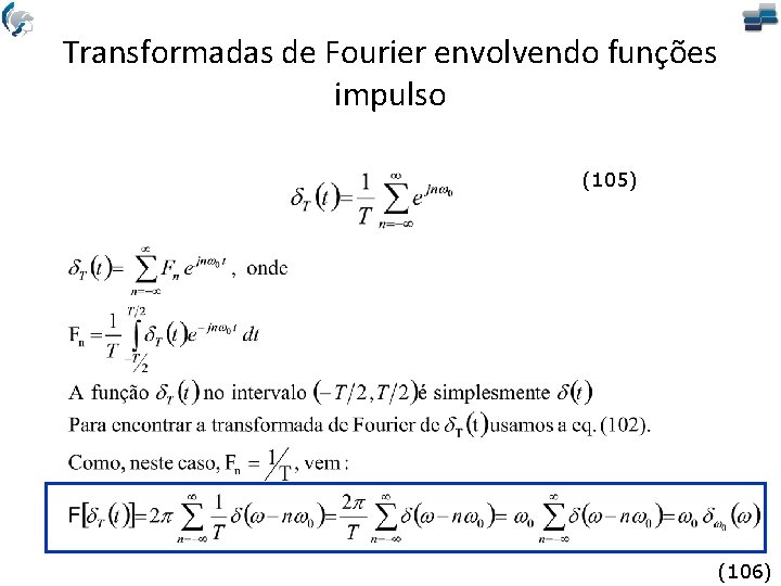 Transformadas de Fourier envolvendo funções impulso (105) (106) 