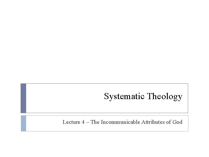 Systematic Theology Lecture 4 – The Incommunicable Attributes of God 