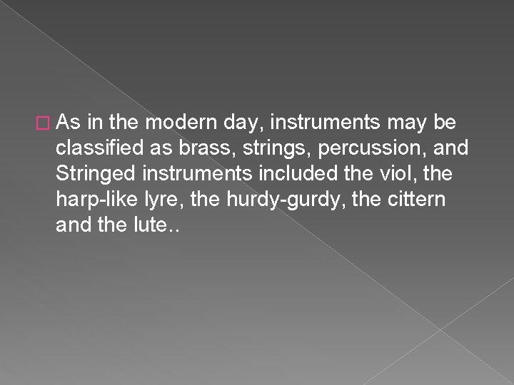 � As in the modern day, instruments may be classified as brass, strings, percussion,