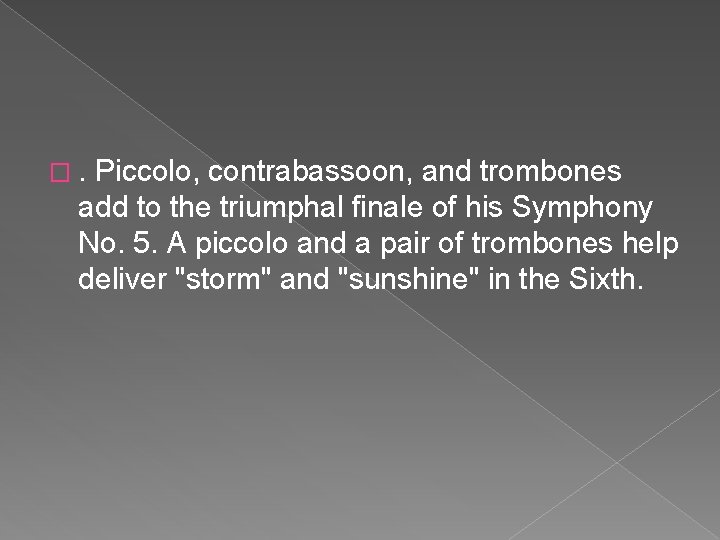 �. Piccolo, contrabassoon, and trombones add to the triumphal finale of his Symphony No.