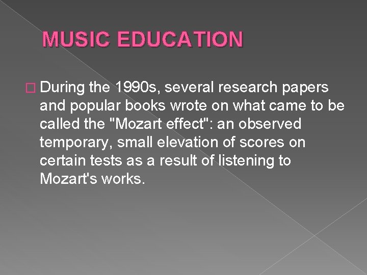 MUSIC EDUCATION � During the 1990 s, several research papers and popular books wrote