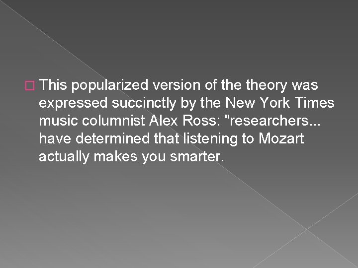 � This popularized version of theory was expressed succinctly by the New York Times