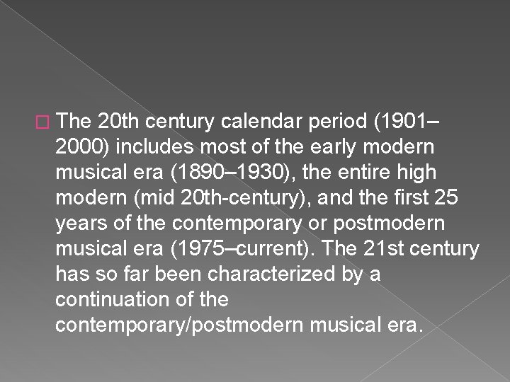 � The 20 th century calendar period (1901– 2000) includes most of the early