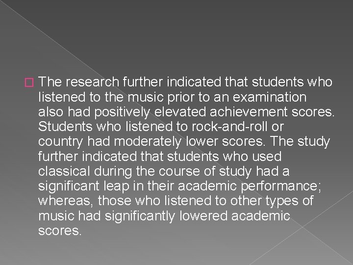 � The research further indicated that students who listened to the music prior to