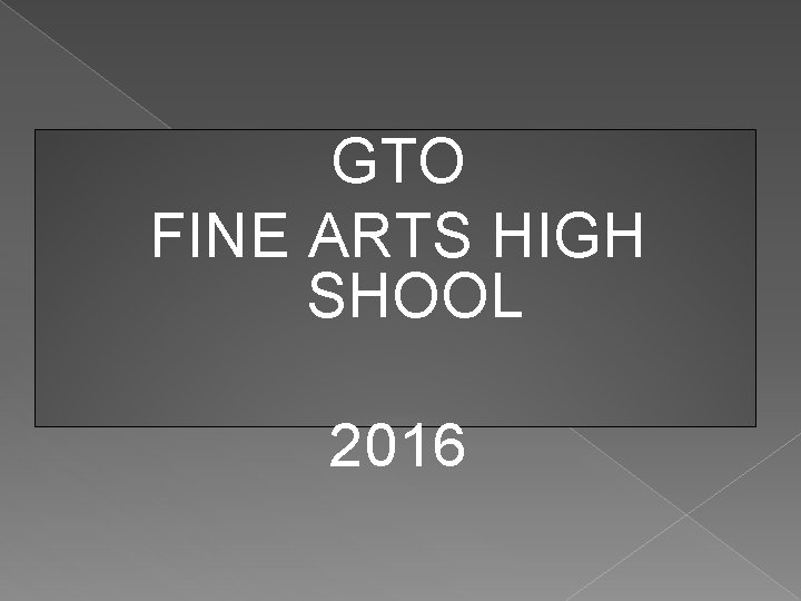 GTO FINE ARTS HIGH SHOOL 2016 