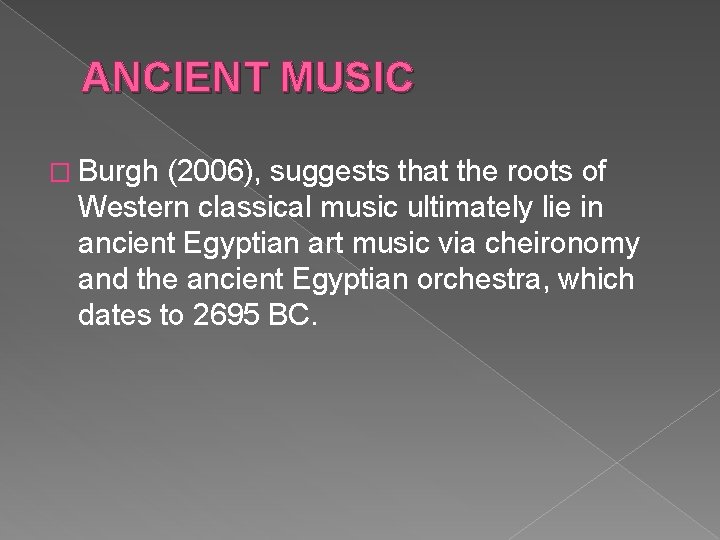 ANCIENT MUSIC � Burgh (2006), suggests that the roots of Western classical music ultimately