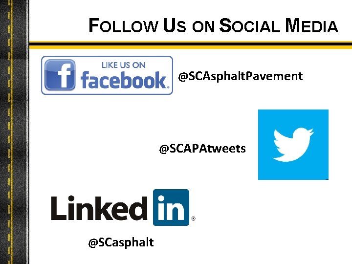 FOLLOW US ON SOCIAL MEDIA @SCAsphalt. Pavement @SCAPAtweets @SCasphalt 