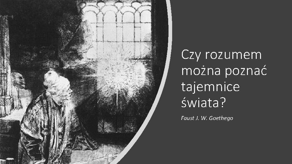 Czy rozumem można poznać tajemnice świata? Faust J. W. Goethego 