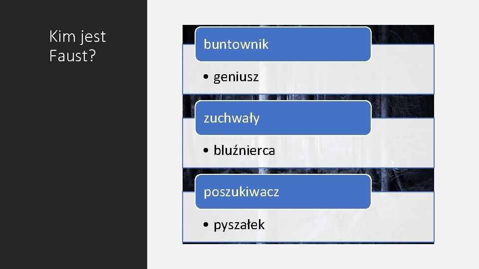 Kim jest Faust? buntownik • geniusz zuchwały • bluźnierca poszukiwacz • pyszałek 