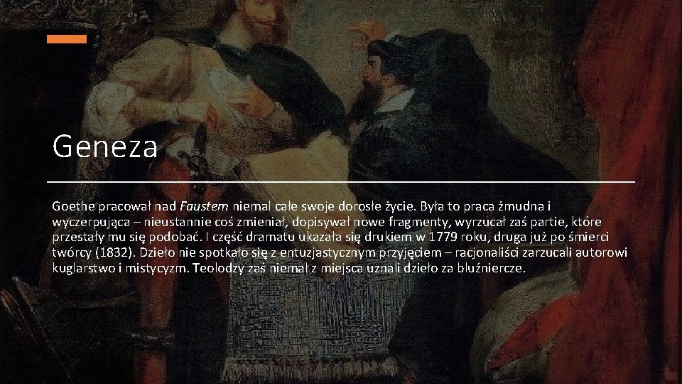 Geneza Goethe pracował nad Faustem niemal całe swoje dorosłe życie. Była to praca żmudna