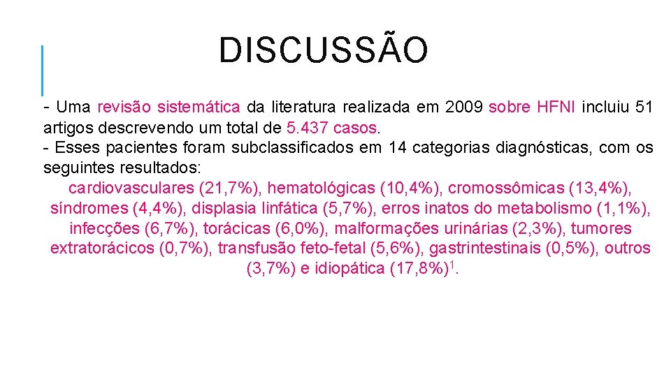 DISCUSSÃO - Uma revisão sistemática da literatura realizada em 2009 sobre HFNI incluiu 51