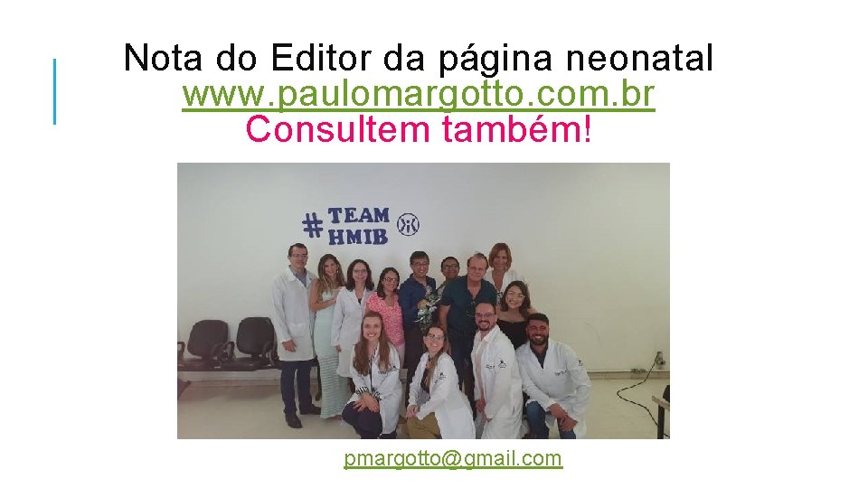 Nota do Editor da página neonatal www. paulomargotto. com. br Consultem também! pmargotto@gmail. com