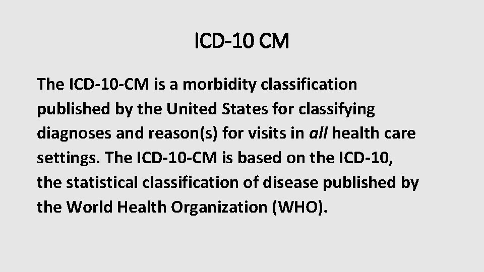 ICD-10 CM The ICD-10 -CM is a morbidity classification published by the United States ICD-10 CM The ICD-10 -CM is a morbidity classification published by the United States