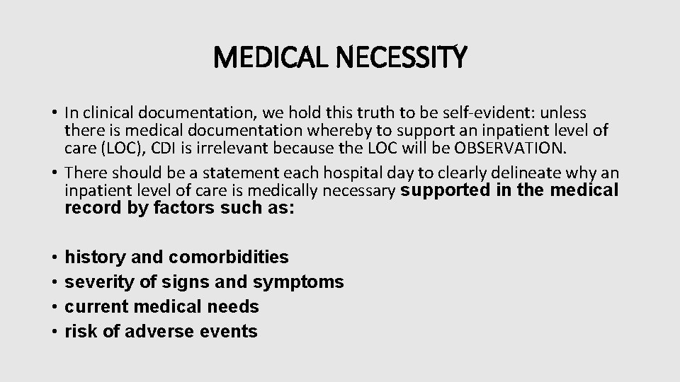 MEDICAL NECESSITY • In clinical documentation, we hold this truth to be self-evident: unless MEDICAL NECESSITY • In clinical documentation, we hold this truth to be self-evident: unless